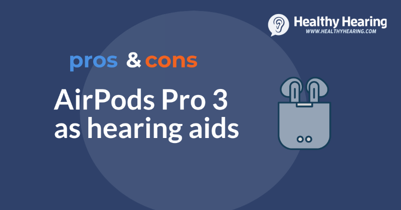 Infographic: pros and cons of wearing Apple AirPods Pro 3 as hearing aids.